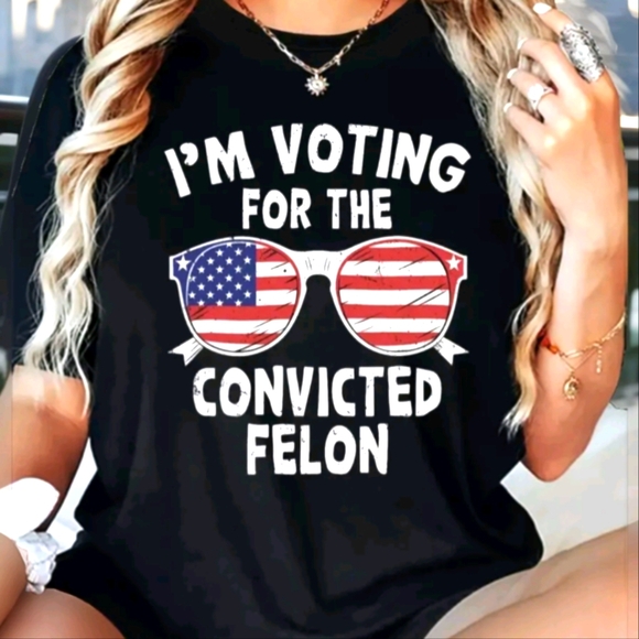 Ramsom Tops - SALE $5.00. NEW Donald Trump 2024 "I'M VOTING FOR THE CONVICTED FELON"